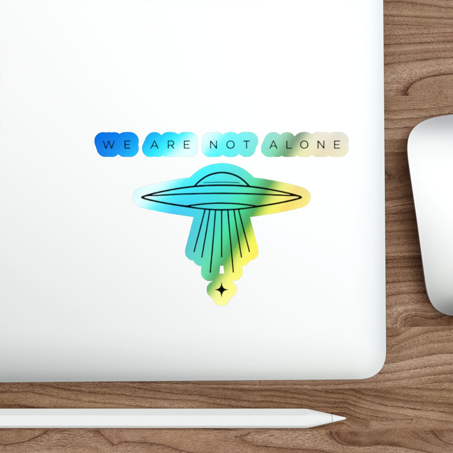 WE ARE NOT ALONE Holographic Decal