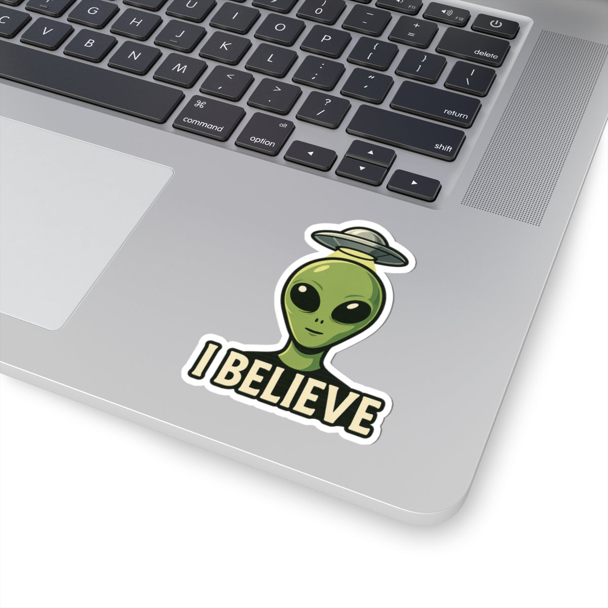 I Believe | Alien Vinyl Sticker Available in 2", 3", 4", and 6" sizes | Square Glossy Kiss-Cut Sticker | Free Shipping