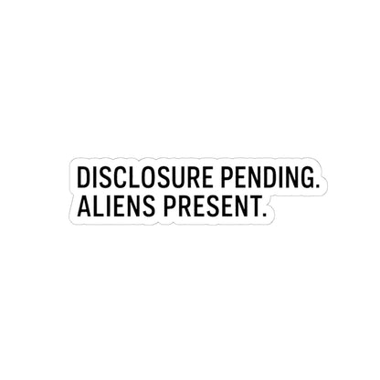 Disclosure Pending. Aliens Present. — Kiss-Cut Sticker