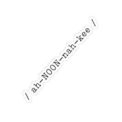 Pronunciation Sticker “/ ah-NOON-nah-kee /”