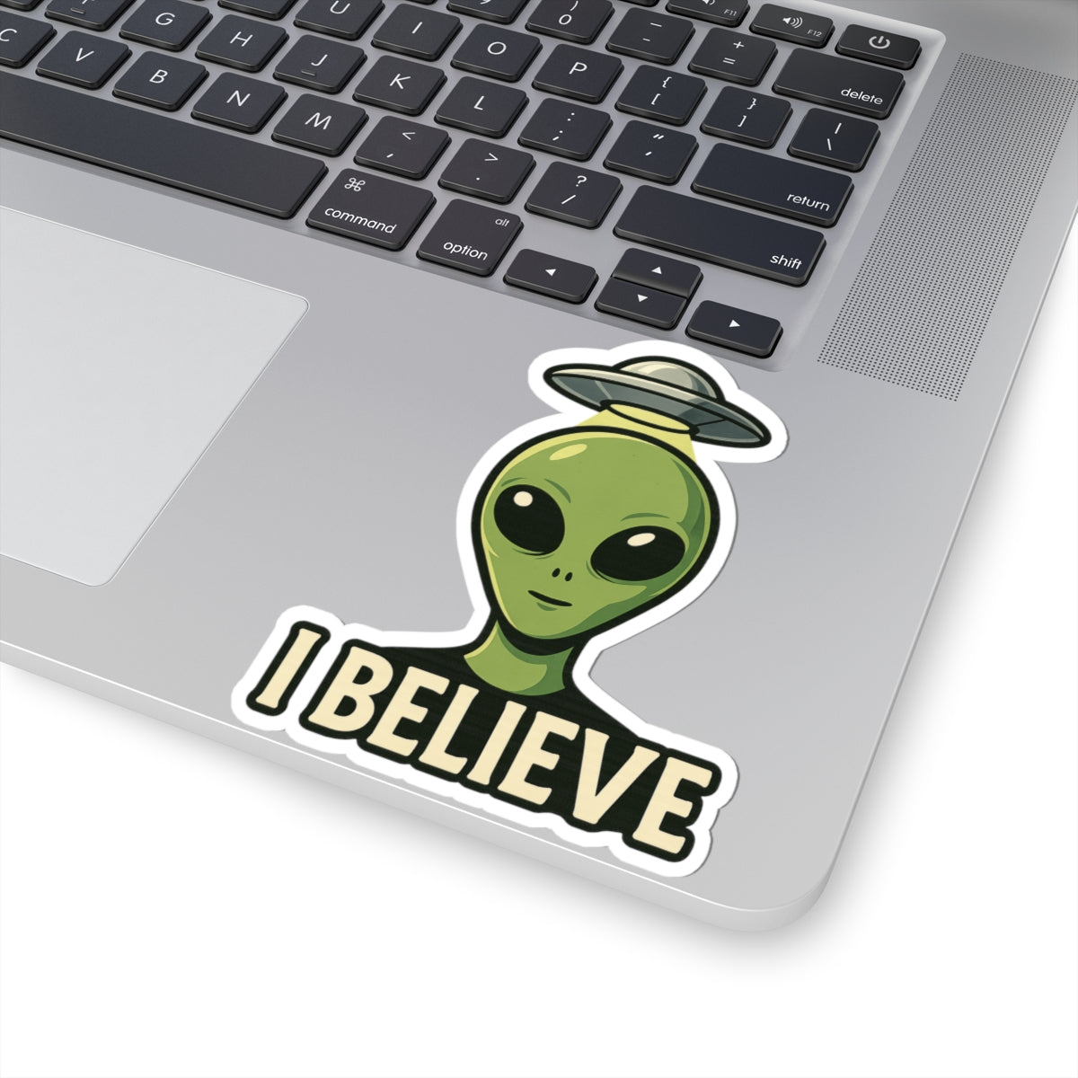 I Believe | Alien Vinyl Sticker Available in 2", 3", 4", and 6" sizes | Square Glossy Kiss-Cut Sticker | Free Shipping