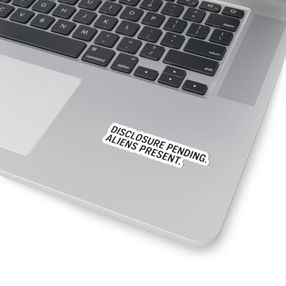 Disclosure Pending. Aliens Present. — Kiss-Cut Sticker