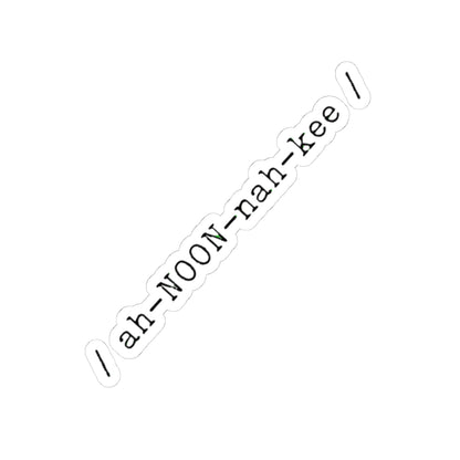 Pronunciation Sticker “/ ah-NOON-nah-kee /”