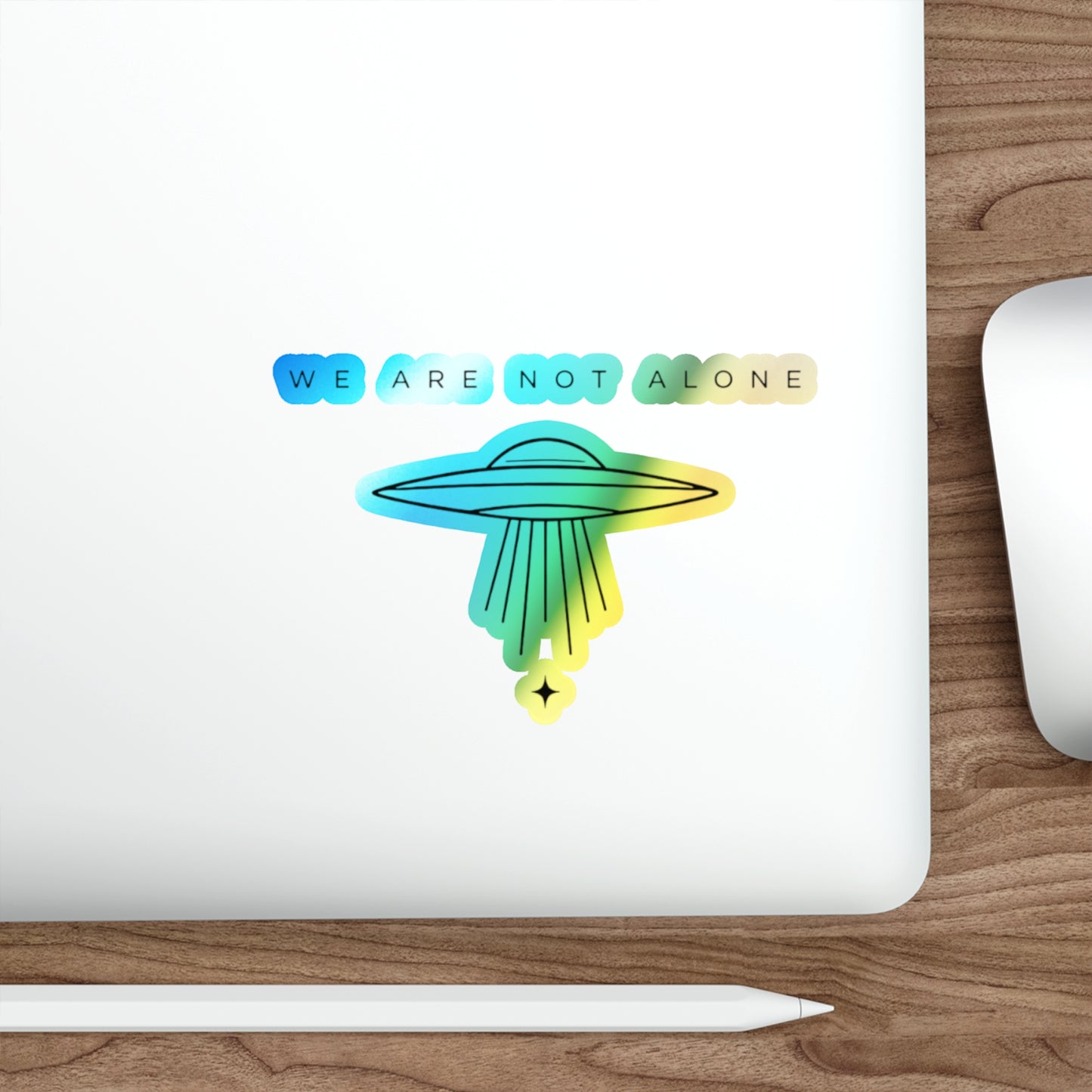 WE ARE NOT ALONE Holographic Decal
