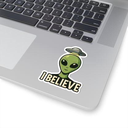 I Believe | Alien Vinyl Sticker Available in 2", 3", 4", and 6" sizes | Square Glossy Kiss-Cut Sticker | Free Shipping