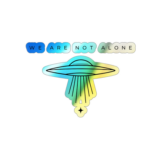 WE ARE NOT ALONE Holographic Decal