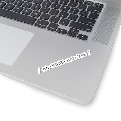 Pronunciation Sticker “/ ah-NOON-nah-kee /”