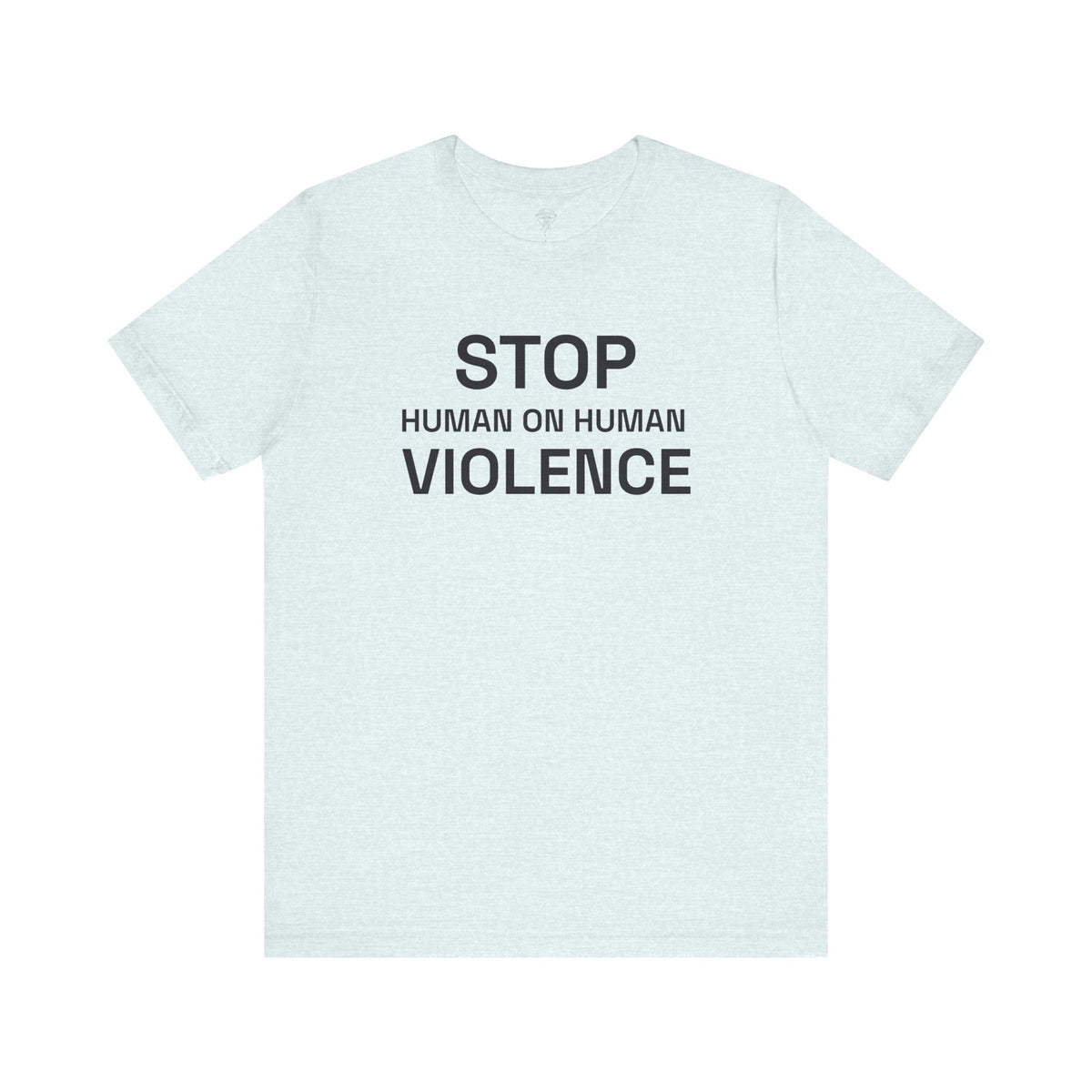 Stop Human on Human Violence Unisex T-Shirt